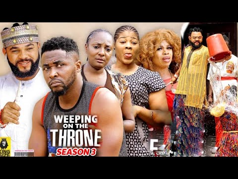 Weeping On The Throne Season 3(New Trending Blockbuster Movie) 2022 Latest Nigerian Nollywood Movie