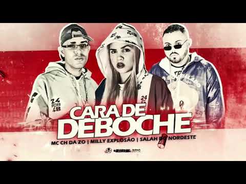 MILLY EXPLOSÃO, MC CH DA Z.O, SALAH DO NORDESTE - CARA DE DEBOCHE ( MÚSICA  NOVA)