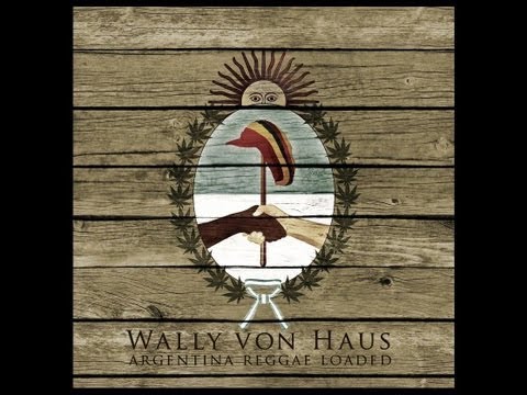 WALLY VON HAUS - Argentina Reggae Loaded - Full album