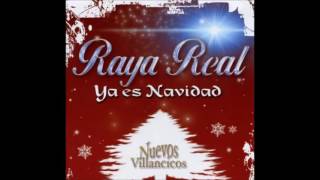 Ya es Navidad  - Raya Real.