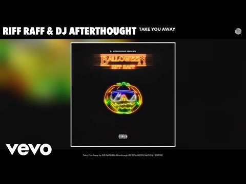 Riff Raff, DJ Afterthought - Take You Away (Audio)