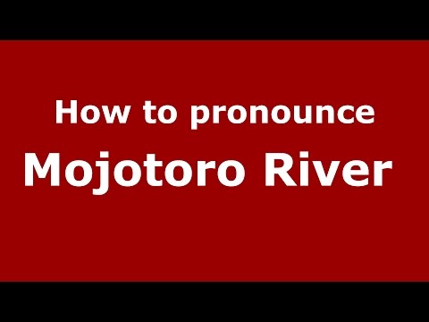 How to pronounce Mojotoro River  (Spanish/Argentina) - PronounceNames.com