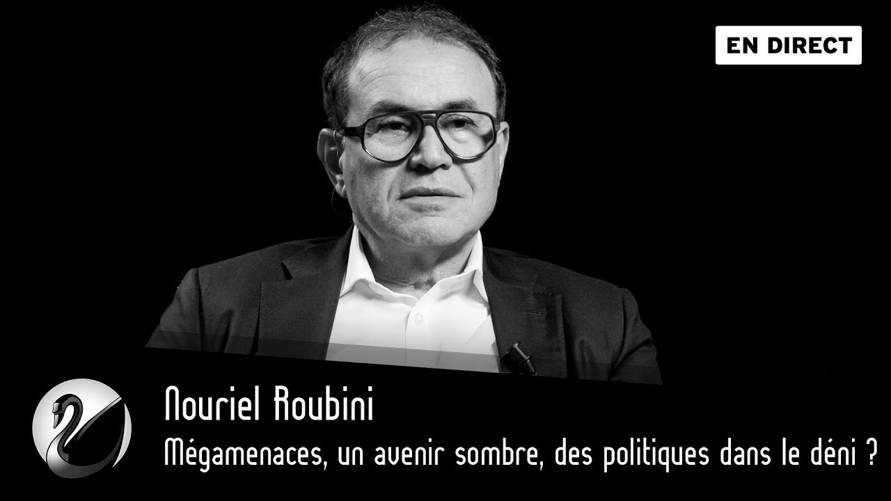Mégamenaces, un avenir sombre, des politiques dans le déni ? Nouriel Roubini