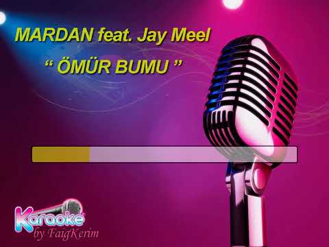 MARDAN ft. Jay Meel "Ömür bumu" (karaoke)