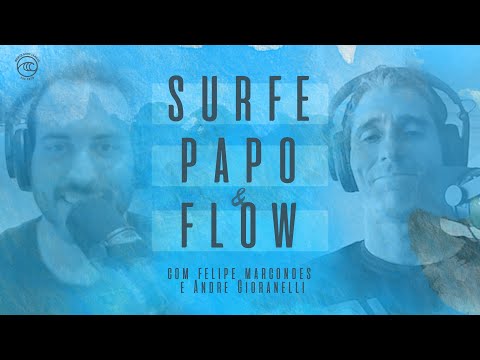 Episódio 5: Surfe, Papo & Flow - Felipe Marcondes e Andre Gioranelli