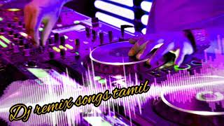 Dj remix songs tamil| tamil songs ramix| part-1| tamil movie songs|UK all tamil songs 90s&2k