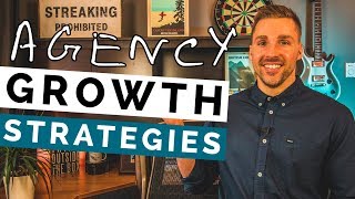 How To Grow Your Digital Marketing Agency (...My Top 7 Strategies) | A