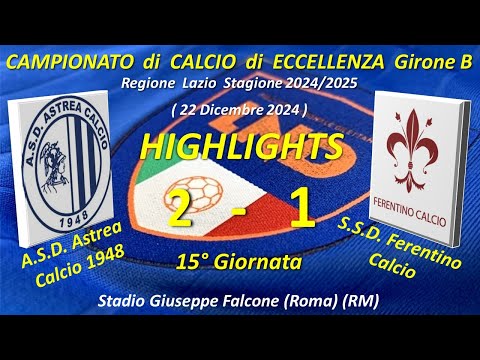 Highlights 15°Giornata del Campionato di Eccell. Gir.B (ASD Astrea Calcio 1948-SSD Ferentino Calcio)