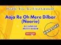 Karaoke: Aaja Re Oh Mere Dilbar (Noorie) - As Sung By Pritivi Bheem