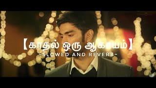 Download lagu Kadhal Oru Aagayam || Slowed to Perfection❤️ mp3