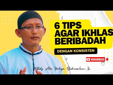 6  TIPS AGAR IKHLAS BERIBADAH, Nasehat Ustadz Abu Yahya Badrussalam, Lc #ustadzbadrussalam