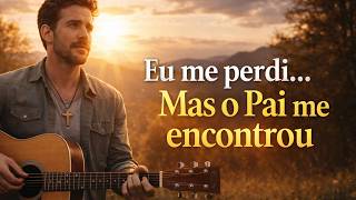 Eu me perdi… mas o Pai me encontrou | Música Gospel & Louvor que emociona
