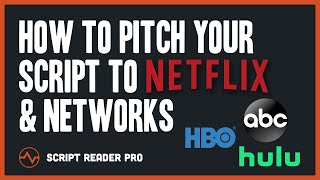 How to Get Your Script Ready For Netflix | Pitch a TV Show to Netflix & Networks | Script Reader Pro