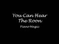 You Can Hear The Room - Piano Magic