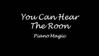 You Can Hear The Room - Piano Magic