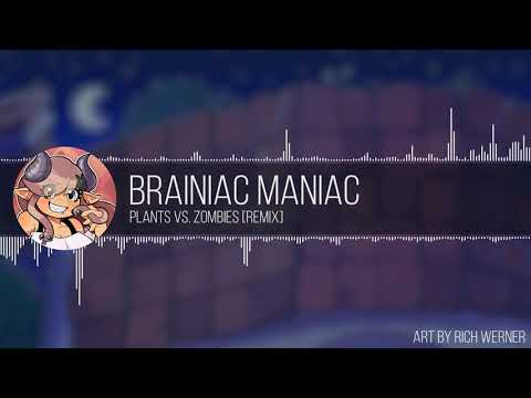 Brainiac Maniac • Plants Vs. Zombies [ Remix ]