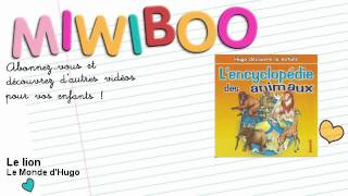Le lion, le roi des animaux : l'encyclopédie des animaux