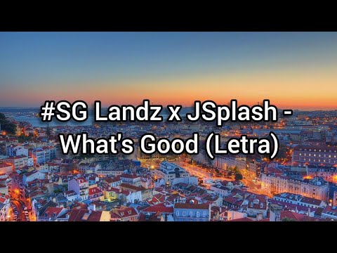 #SG Landz x JSplash - What's Good (Letra)