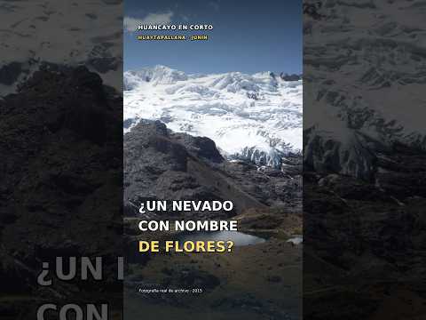 Huaytapallana: el nevado con nombre de flores 🏔️ | Huancayo