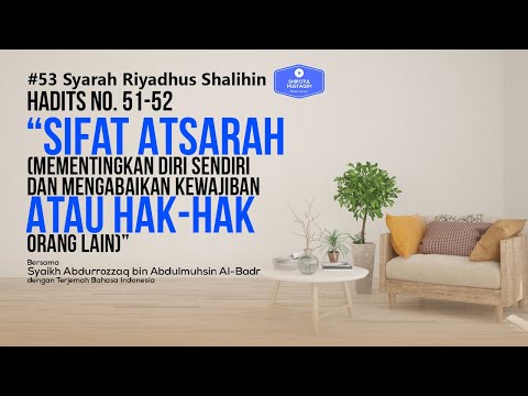 Riyadhus Shalihin #53 Bab 3 Hadits No. 51-52 Sifat Atsarah