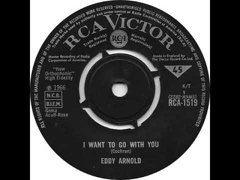 UK New Entry 1966 (163) Eddy Arnold - I Want To Go With You
