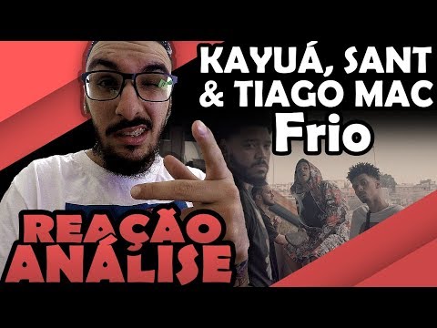 Kayuá, Sant E Tiago Mac - Frio [Reação/ Análise]