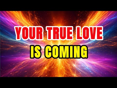 👉Chosen One: God Says Your True Love Is Finally Coming Into Your Life 