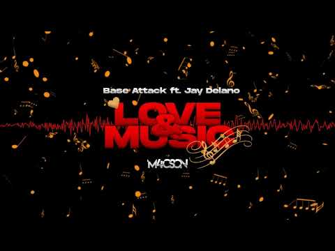 Base Attack feat. Jay Delano - Love & Music ( M4CSON REFRESH )