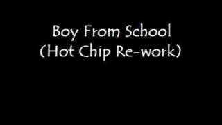 Boy From School - Hot Chip Re-work