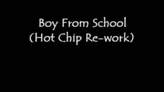 Boy From School - Hot Chip Re-work