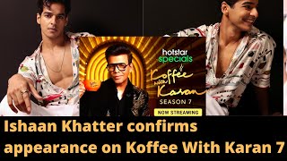 Ishaan Khatter confirms appearance on Koffee With Karan 7