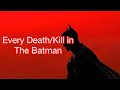 Every Death Kill In The Batman 2022