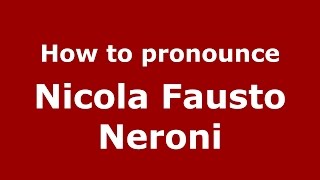 How to pronounce Nicola Fausto Neroni