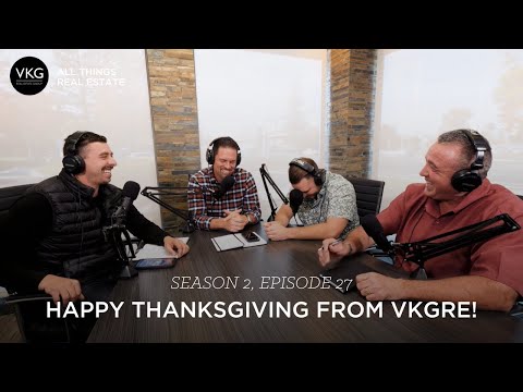 All Things Real Estate VKGRE | Season 2, Episode 27: Happy Thanksgiving From VKGRE!