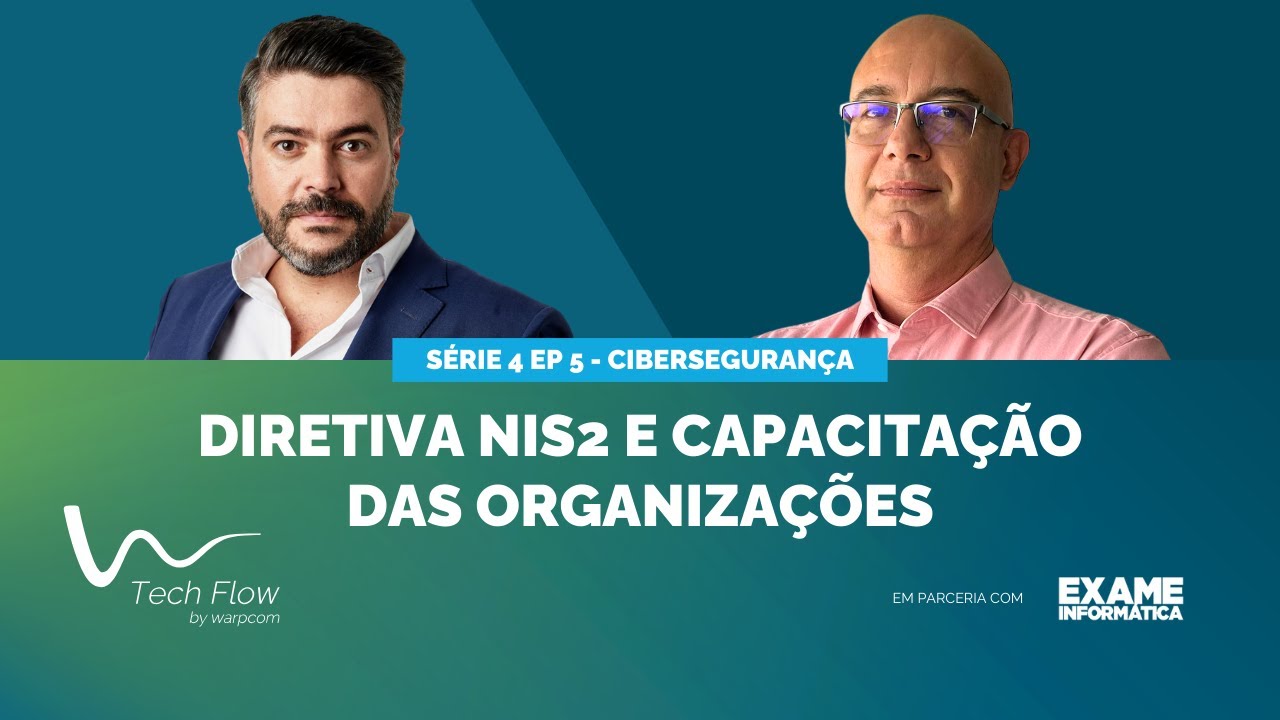 Podcast Série 4 - Ep. 5 | Tech Flow - Cibersegurança: Diretiva NIS2 e Capacitação das Organizações