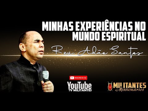 Rev. Adam Santos - My Experiences in the Spiritual World