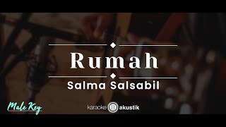 Download lagu Rumah – Salma Salsabil (KARAOKE AKUSTIK - MALE KEY) mp3