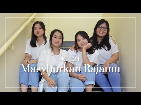 KJ 224 - Masyhurkan Rajamu - HOURS - Hymn of Our Souls