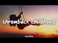 If You Know These Songs You Had A Good Childhood Throwback Playlist