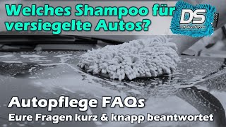 Autopflege FAQs: Welches Shampoo für versiegelte Autos?