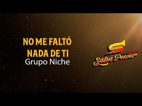 No Me Faltó Nada De Ti, Grupo Niche, Video Letra - Salsa Power