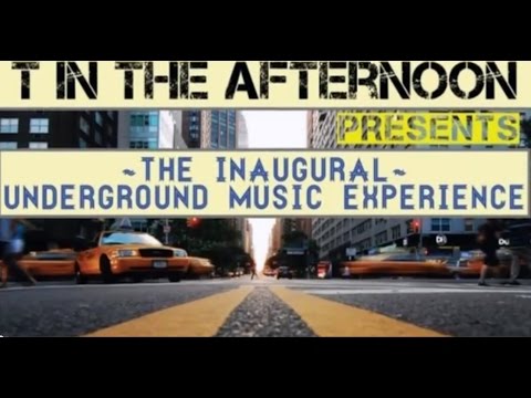 T in the Afternoon Presents The Inaugural Underground Music Experience 06-01-12