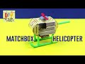 How To Make A Matchbox Helicopter Toy DIY Helicopter Using Motor Kids Craft