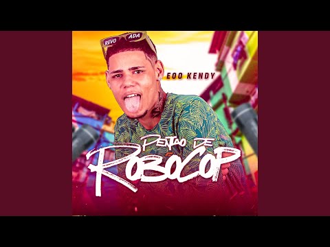 Pentão de Robocop (feat. Kendy no Beat)
