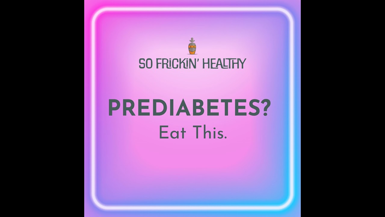 25: Prediabetes? Eat this. 25: Prediabetes? Eat this.