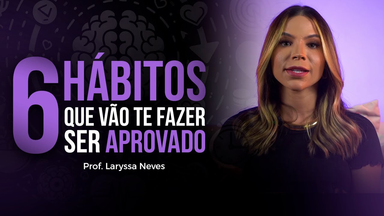 6 hábitos que vão te fazer ser aprovado!