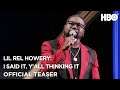 Lil Rel Howery: I said it. Y’all thinking it. | Official Teaser | HBO