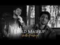 Dard Mashp Haaye Dard X Aaj Bhi X Khairiyat Animesh Lofi Heartbreak Chillout Mashup 2023