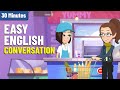 30 Minutes Of Easy Conversations To Practice English Speaking And Listening For Beginners