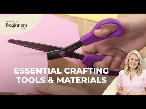 Essential Tools & Materials | Crafting for Beginners with Sara Davies
